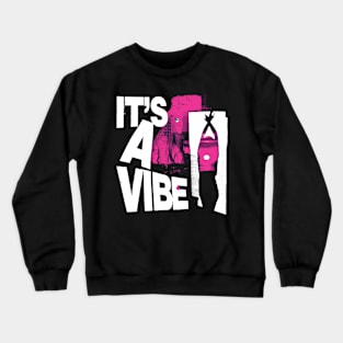 It's A Vibe Crewneck Sweatshirt